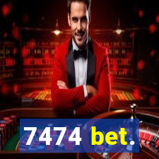 7474 bet.